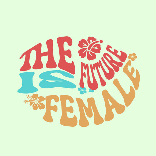 The Future Is Female